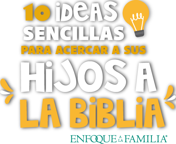 Log 10 ideas para acercar a sus hijos a la biblia